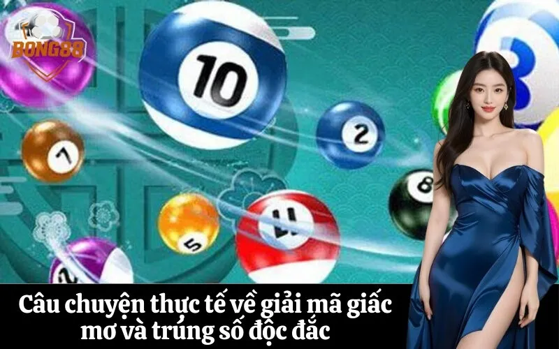 bong88 Câu chuyện thực tế về giải mã giấc mơ và trúng số độc đắc