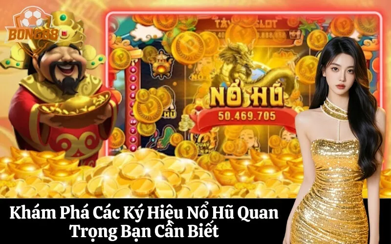 Khám Phá Các Ký Hiệu Nổ Hũ Quan Trọng Bạn Cần Biết