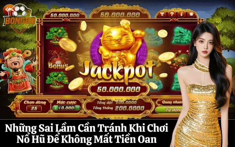 Những Sai Lầm Cần Tránh Khi Chơi Nổ Hũ Để Không Mất Tiền Oan