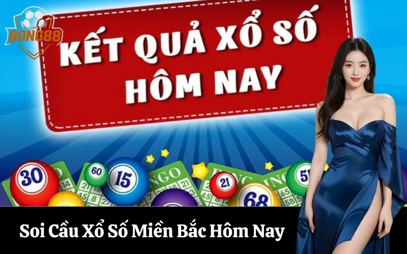 Soi Cầu Xổ Số Miền Bắc Hôm Nay