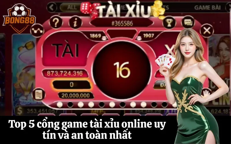 Top 5 cổng game tài xỉu online uy tín và an toàn nhất